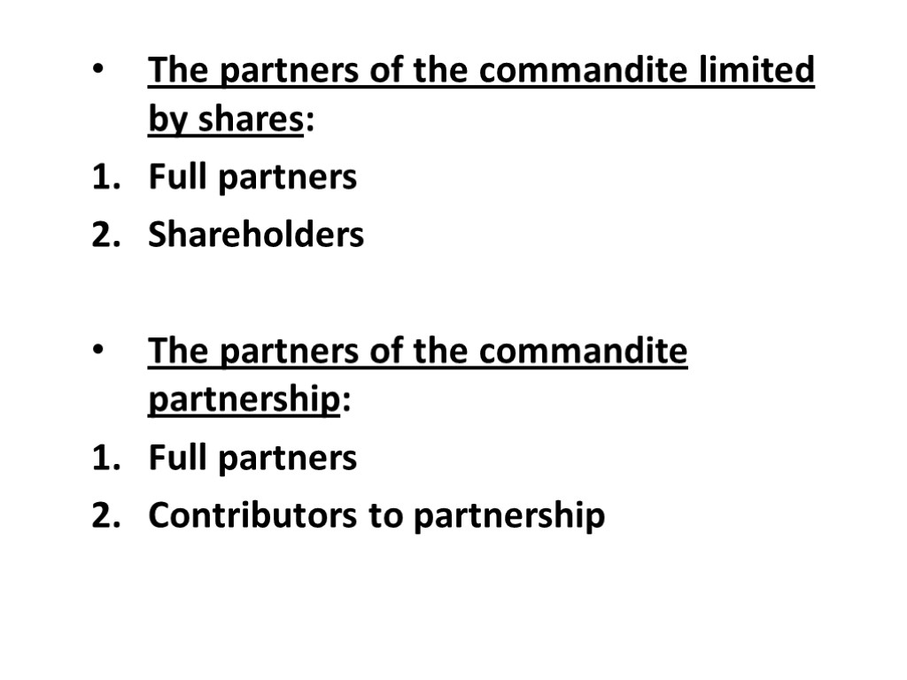 The partners of the commandite limited by shares: Full partners Shareholders The partners of